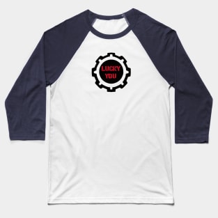 Red Lucky You Phrase in a Black Industrial Cog Baseball T-Shirt